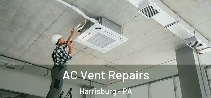  AC Vent Repairs Harrisburg - PA