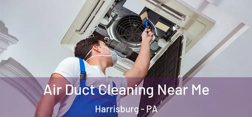  Air Duct Cleaning Near Me Harrisburg - PA
