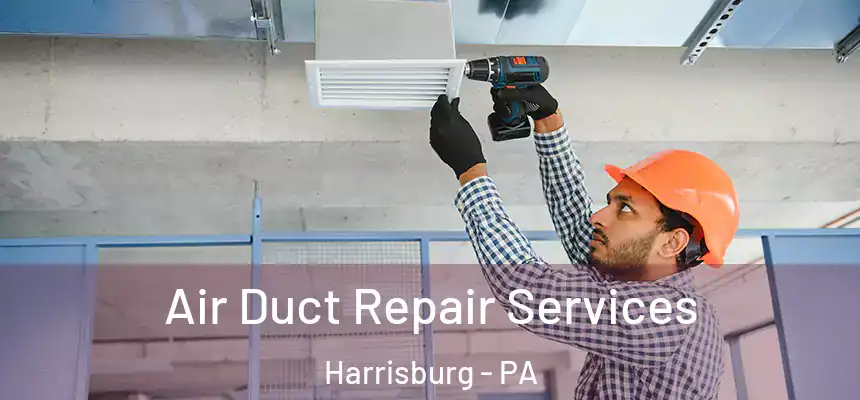  Air Duct Repair Services Harrisburg - PA