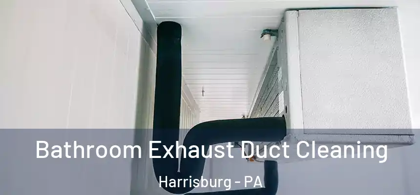  Bathroom Exhaust Duct Cleaning Harrisburg - PA