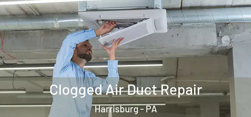 Clogged Air Duct Repair Harrisburg - PA