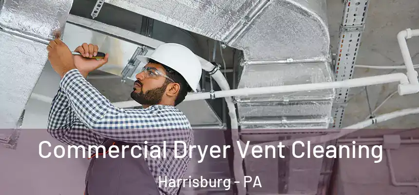  Commercial Dryer Vent Cleaning Harrisburg - PA