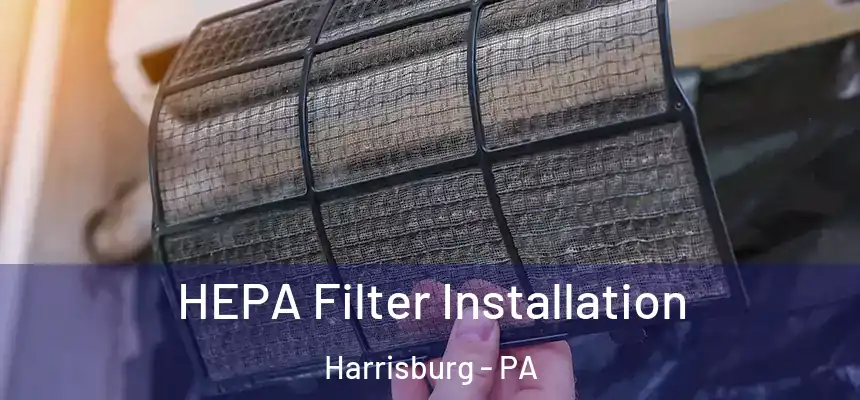  HEPA Filter Installation Harrisburg - PA
