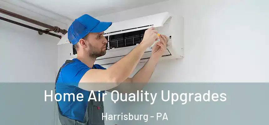  Home Air Quality Upgrades Harrisburg - PA