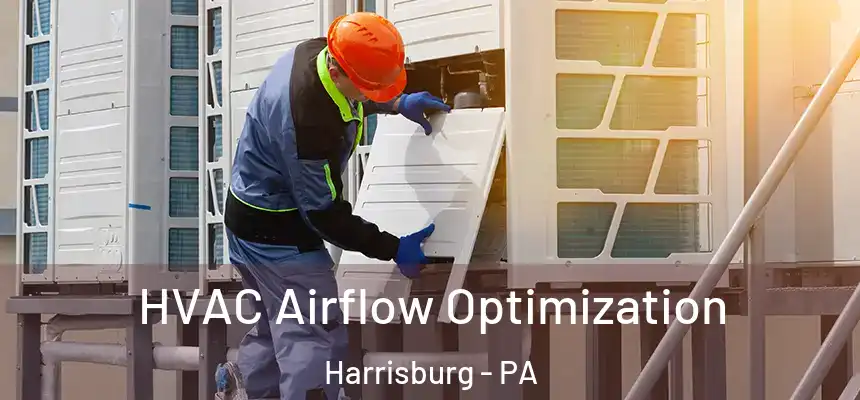  HVAC Airflow Optimization Harrisburg - PA
