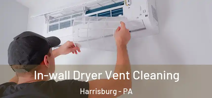  In-wall Dryer Vent Cleaning Harrisburg - PA