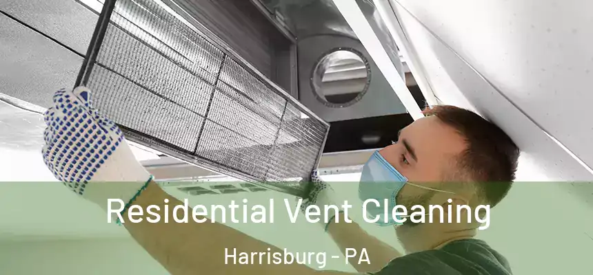  Residential Vent Cleaning Harrisburg - PA