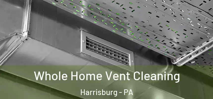  Whole Home Vent Cleaning Harrisburg - PA